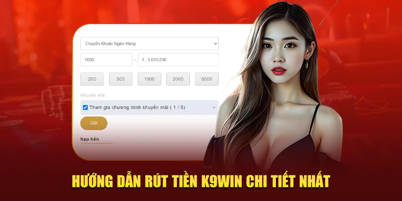 Hướng dẫn rút tiền K9Win