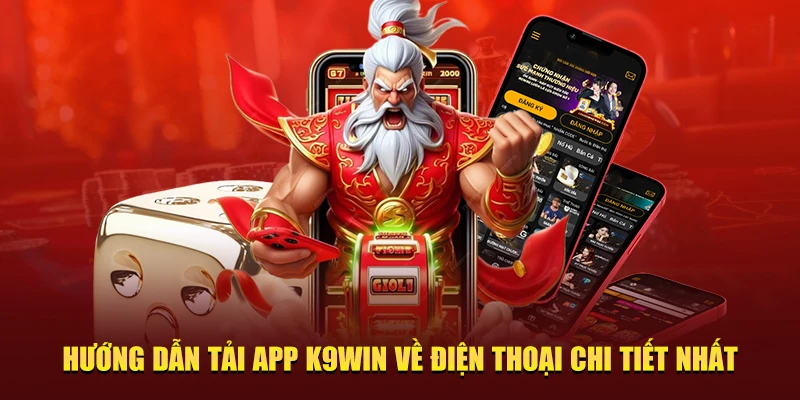 Hướng dẫn tải App K9Win