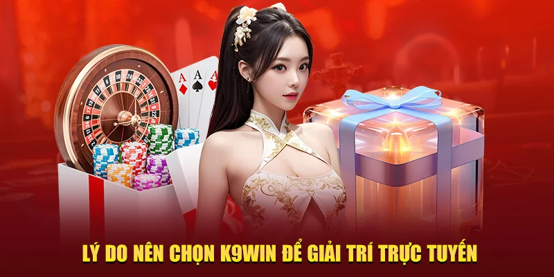 Lý do nên chọn K9win