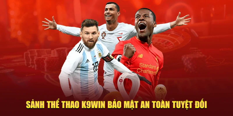 Sảnh thể thao K9Win an toàn