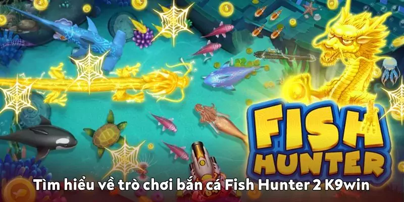 Bắn cá Fish Hunter 2 là phiên bản nâng cấp hoàn hảo của dòng game bắn cá truyền thống