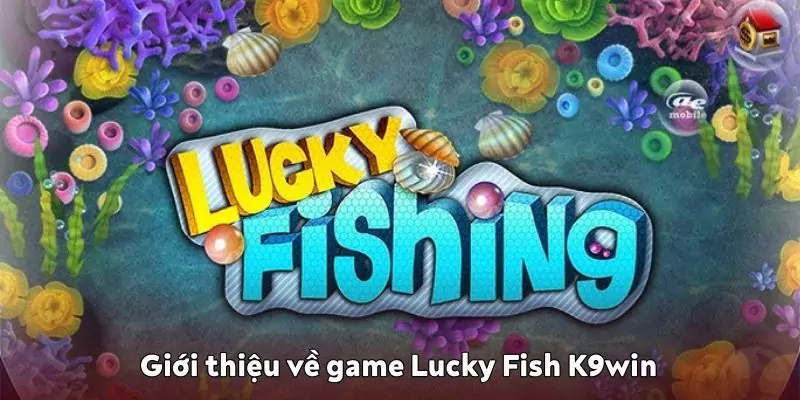 Lucky Fish tại K9win uy tín, chất lượng