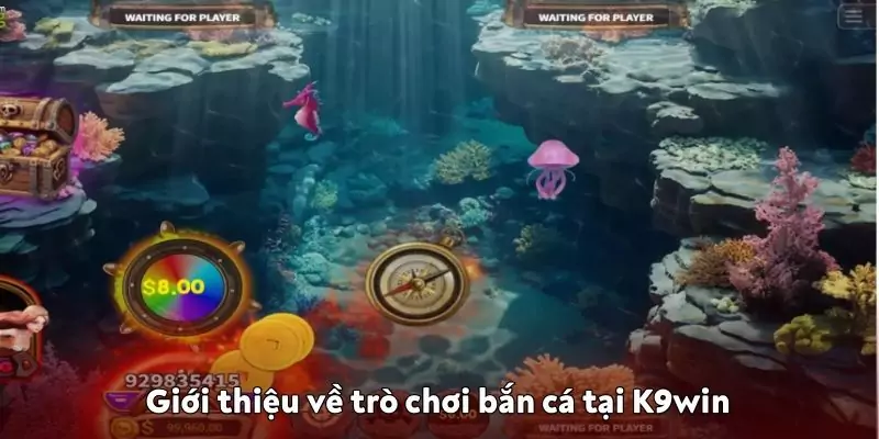 Giới thiệu về trò chơi bắn cá tại K9win